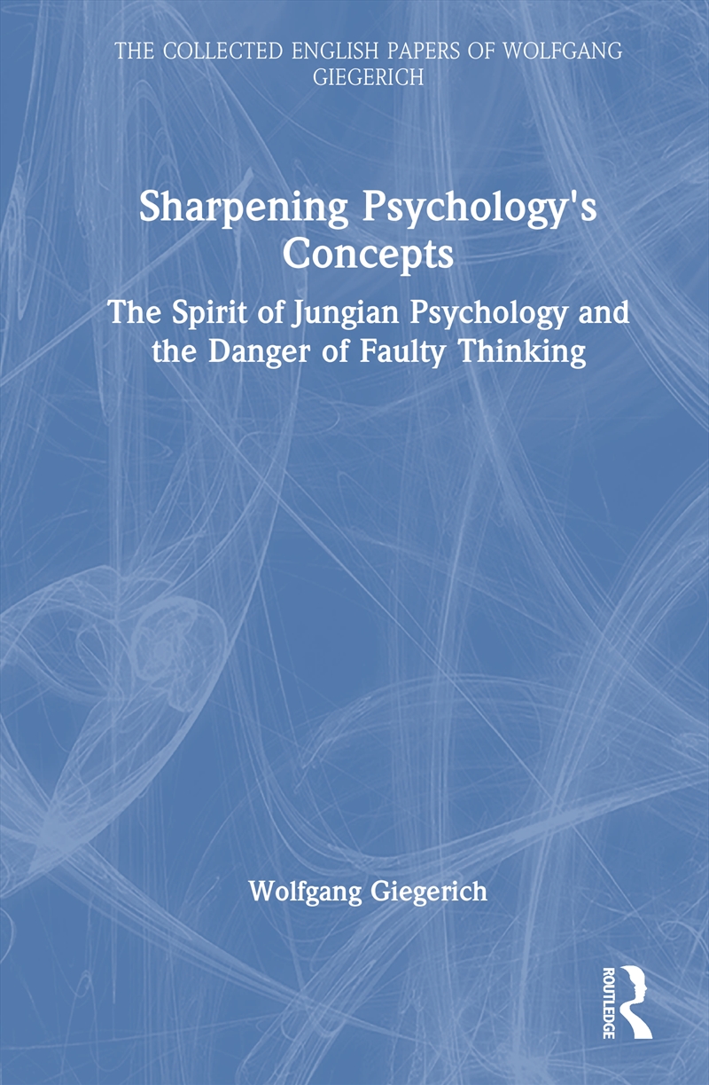 Sharpening Psychology's Concepts The Spirit Of Jungian Psychology And The Danger Of Faulty Thinking/Product Detail/Psychology