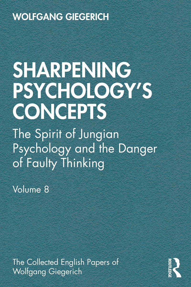 Sharpening Psychology's Concepts The Spirit Of Jungian Psychology And The Danger Of Faulty Thinking/Product Detail/Psychology