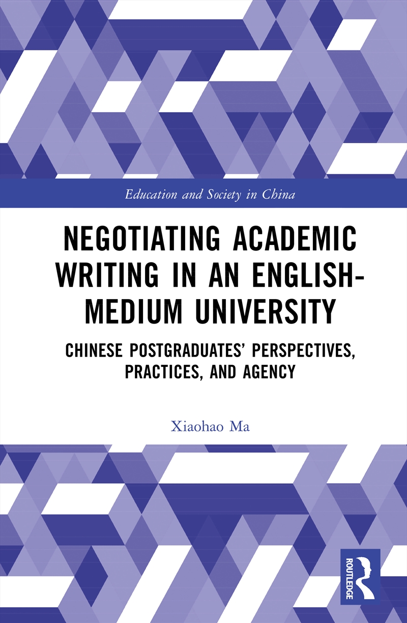 Negotiating Academic Writing In An English-Medium University Chinese Postgraduates’ Perspectives, Pr/Product Detail/Language & Linguistics
