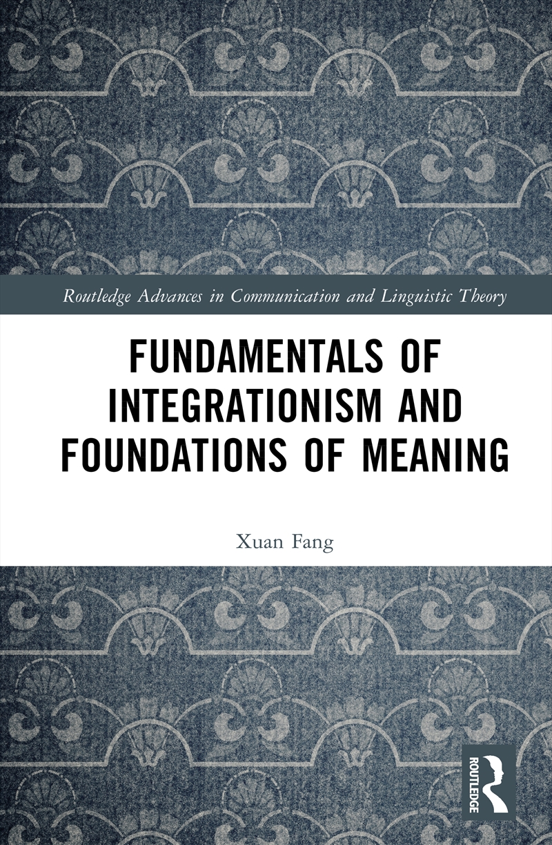 Fundamentals Of Integrationism And Foundations Of Meaning/Product Detail/Language & Linguistics