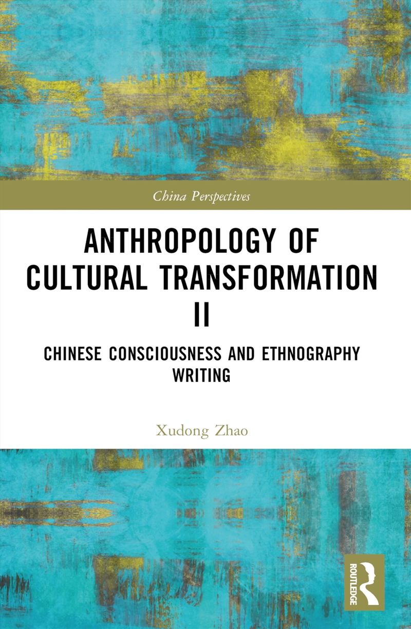 Anthropology Of Cultural Transformation Ii Chinese Consciousness And Ethnography Writing/Product Detail/Politics & Government