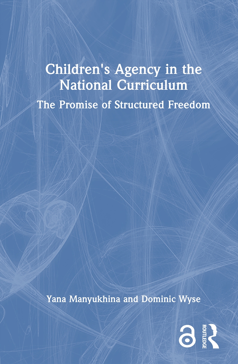 Children's Agency In The National Curriculum The Promise Of Structured Freedom/Product Detail/Teaching