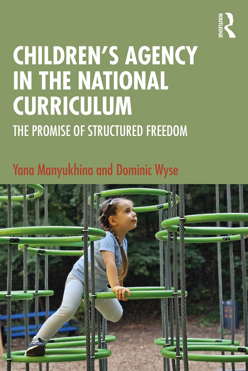 Children's Agency In The National Curriculum The Promise Of Structured Freedom/Product Detail/Teaching