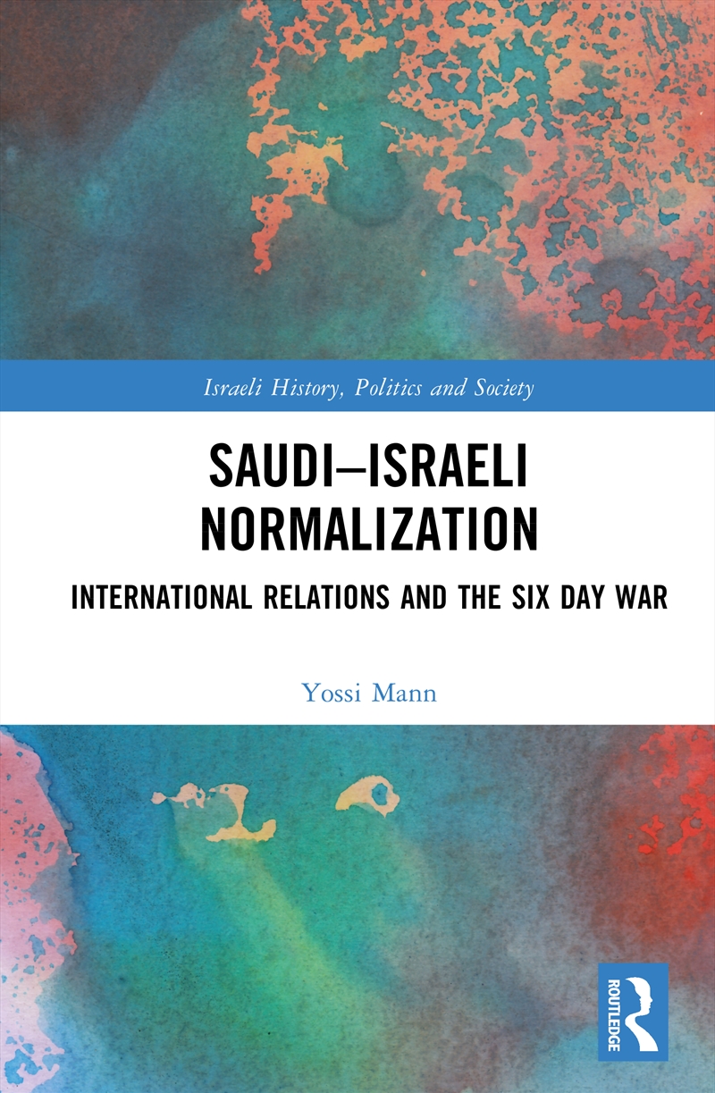 Saudi-Israeli Normalization International Relations And The Six Day War/Product Detail/Politics & Government