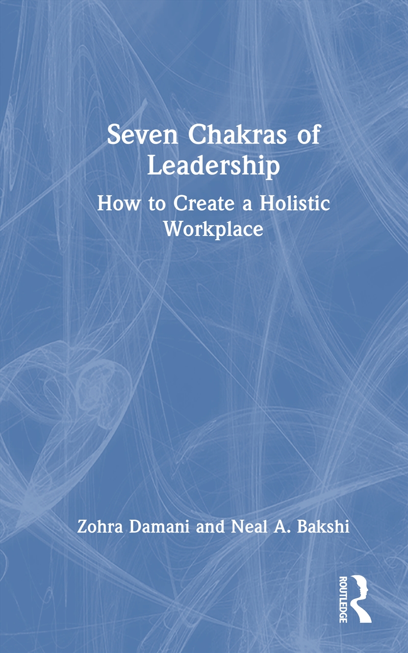 Seven Chakras Of Leadership How To Create A Holistic Workplace/Product Detail/Psychology
