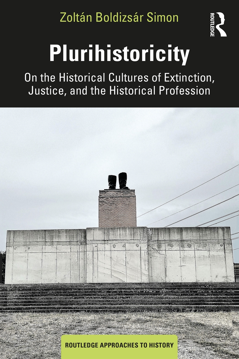 Plurihistoricity On The Historical Cultures Of Extinction, Justice, And The Historical Profession/Product Detail/History