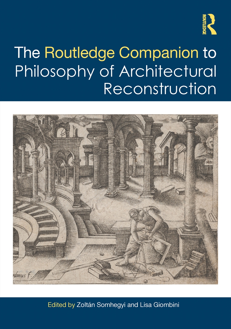 Routledge Companion To The Philosophy Of Architectural Reconstruction/Product Detail/Architecture