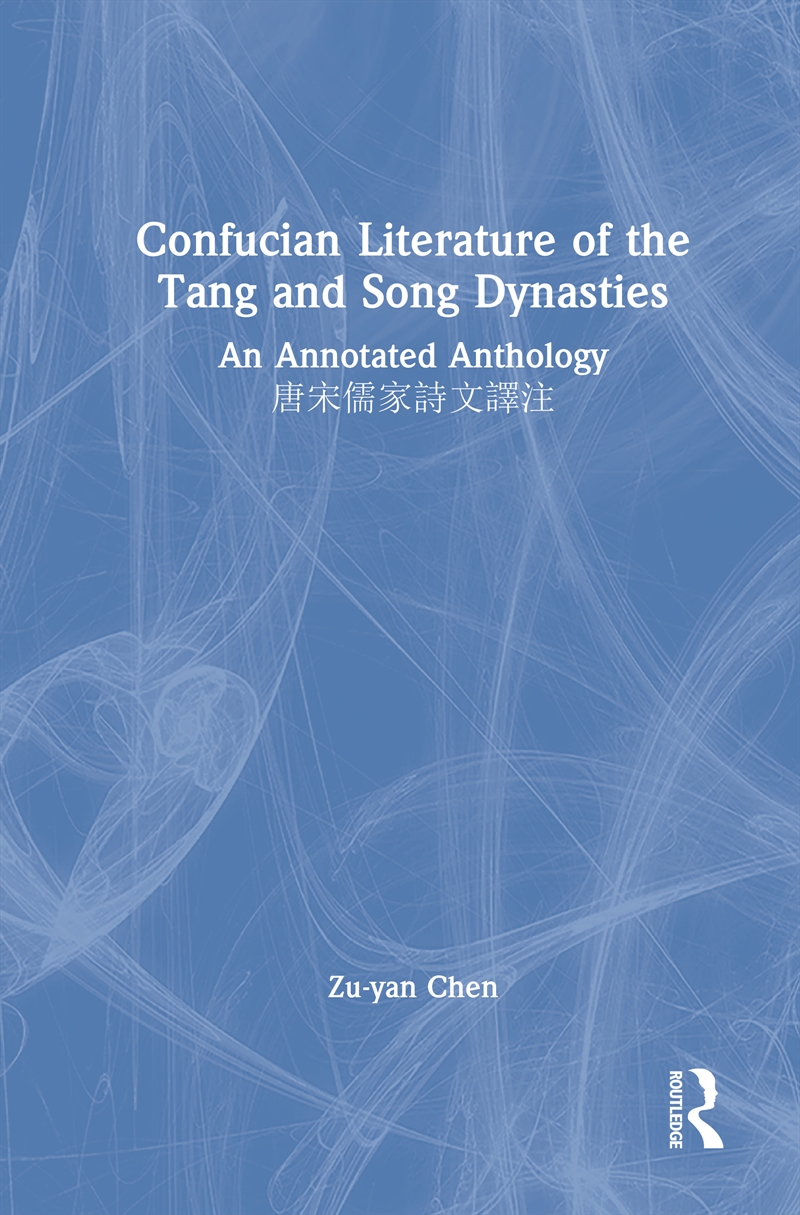 Confucian Literature Of The Tang And Song Dynasties An Annotated Anthology/Product Detail/Language & Linguistics