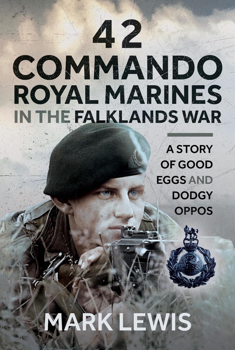 42 Commando Royal Marines In The Falklands War: A Story Of Good Eggs And Dodgy Oppos/Product Detail/Military