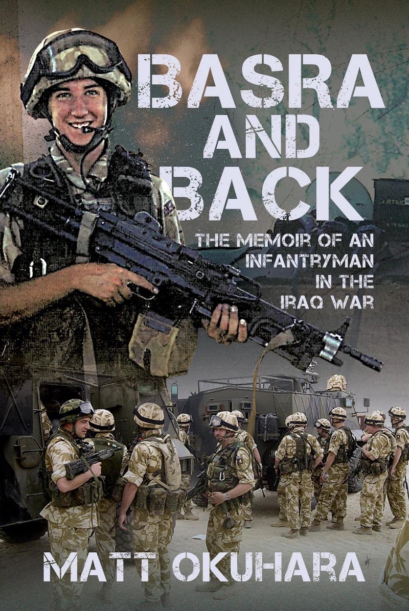 Basra And Back: The Memoir Of An Unlikely Infantryman In The Iraq War/Product Detail/History