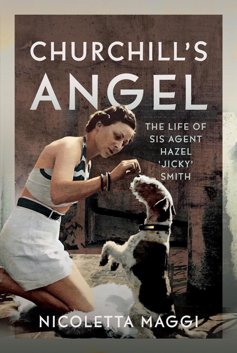 Churchill's Angel: The Life Of Sis Agent Hazel 'Jicky' Smith/Product Detail/Reading