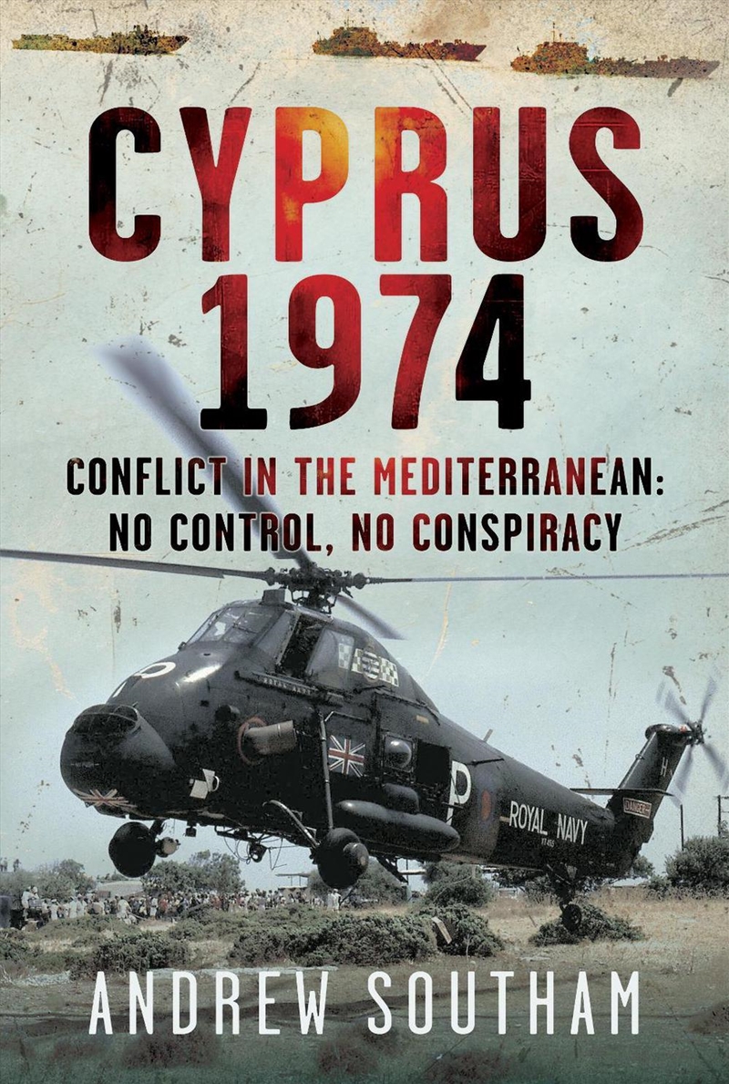Cyprus 1974: Conflict In The Mediterranean: No Control, No Conspiracy/Product Detail/Military