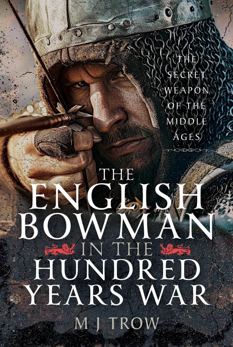 English Bowman In The Hundred Years War: The Secret Weapon Of The Middle Ages/Product Detail/History