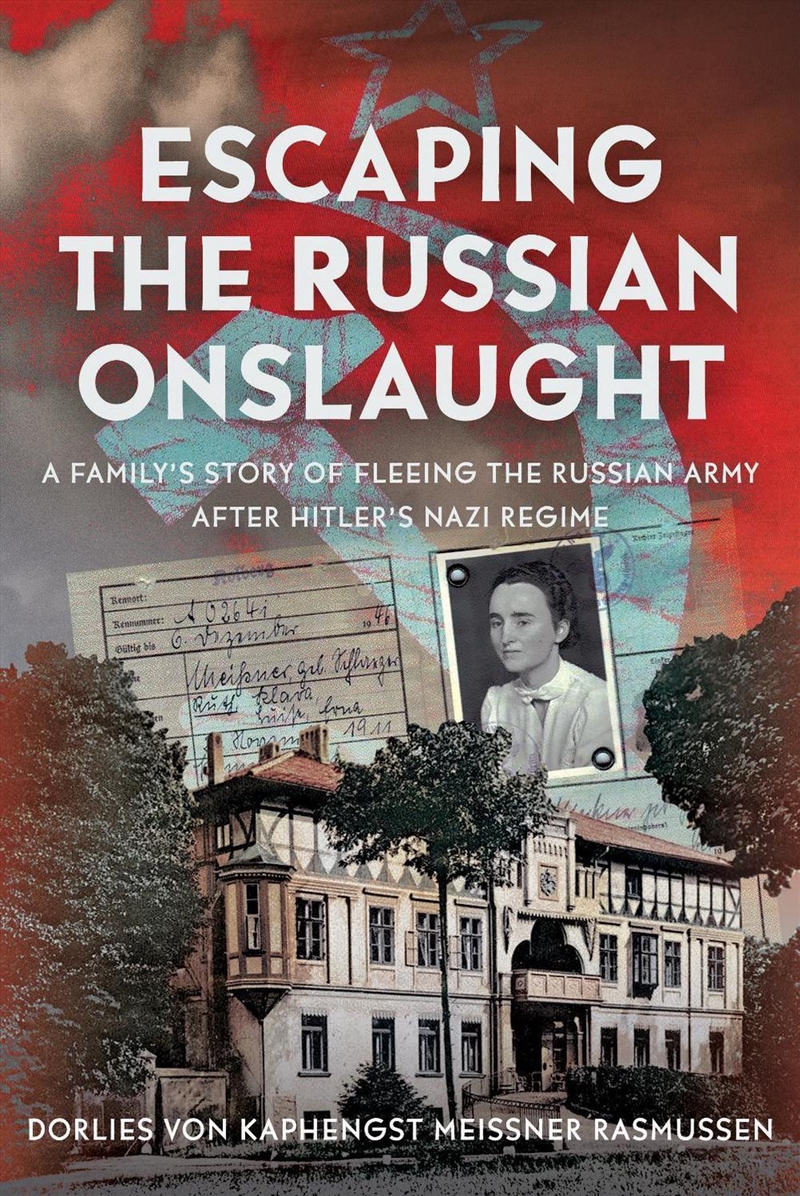 Escaping The Russian Onslaught: A Family's Story Of Fleeing The Russian Army After Hitler's Nazi Reg/Product Detail/Military