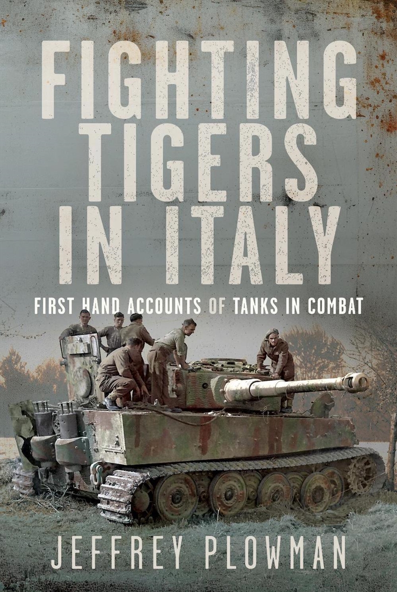 Fighting Tigers In Italy: First Hand Accounts Of Tanks In Combat/Product Detail/Military