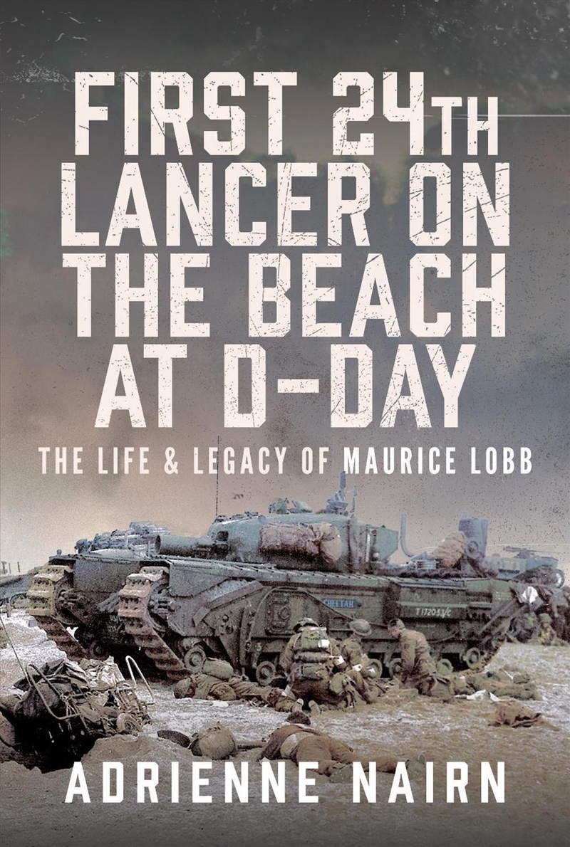 First 24th Lancer on the Beach at D-Day: The Life & Legacy of Maurice Lobb/Product Detail/Military
