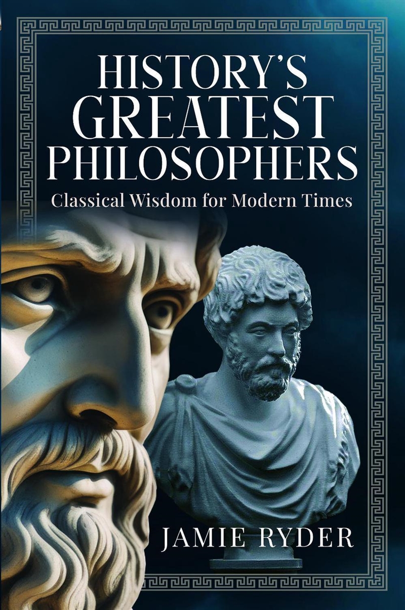 History's Greatest Philosophers: Classical Wisdom For Modern Times/Product Detail/Reading