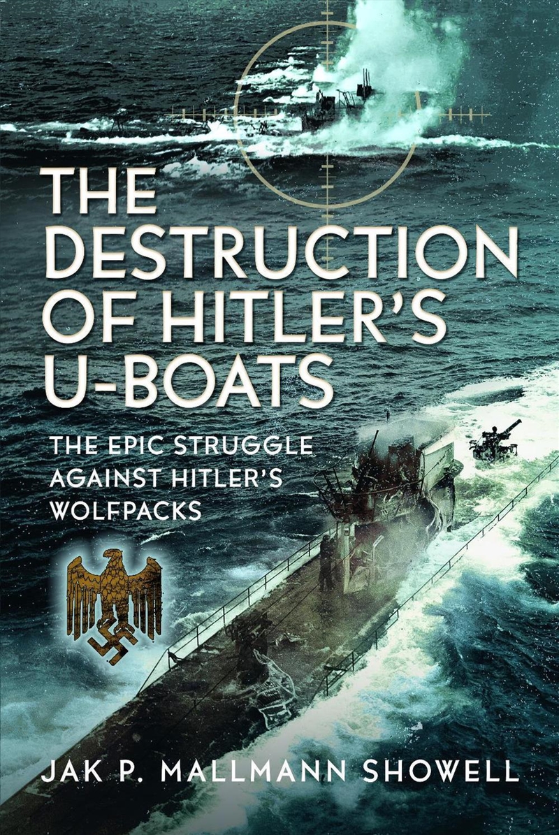 How The U-boats Were Defeated: The Epic Struggle Against Hitler's Wolfpacks/Product Detail/Military