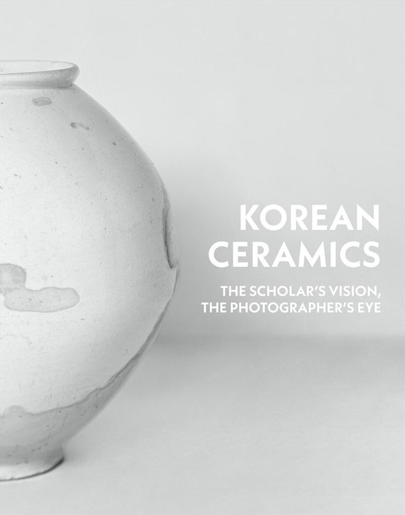 Korean Ceramics: The Scholar's Vision, The Photographer's Eye/Product Detail/Art