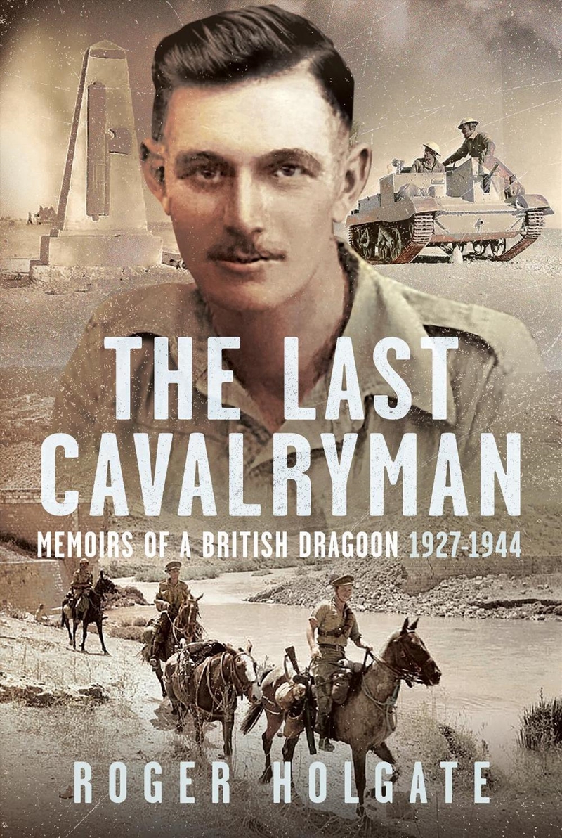 Last Cavalryman: Memoirs Of A British Dragoon 1927-1944/Product Detail/Biographies & True Stories
