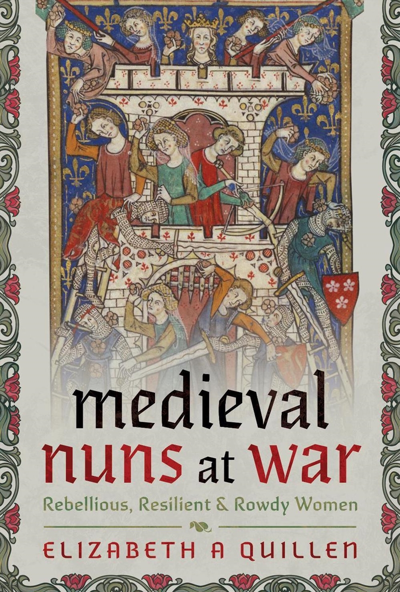 Medieval Nuns At War: Rebellious, Resilient And Rowdy Women/Product Detail/Military