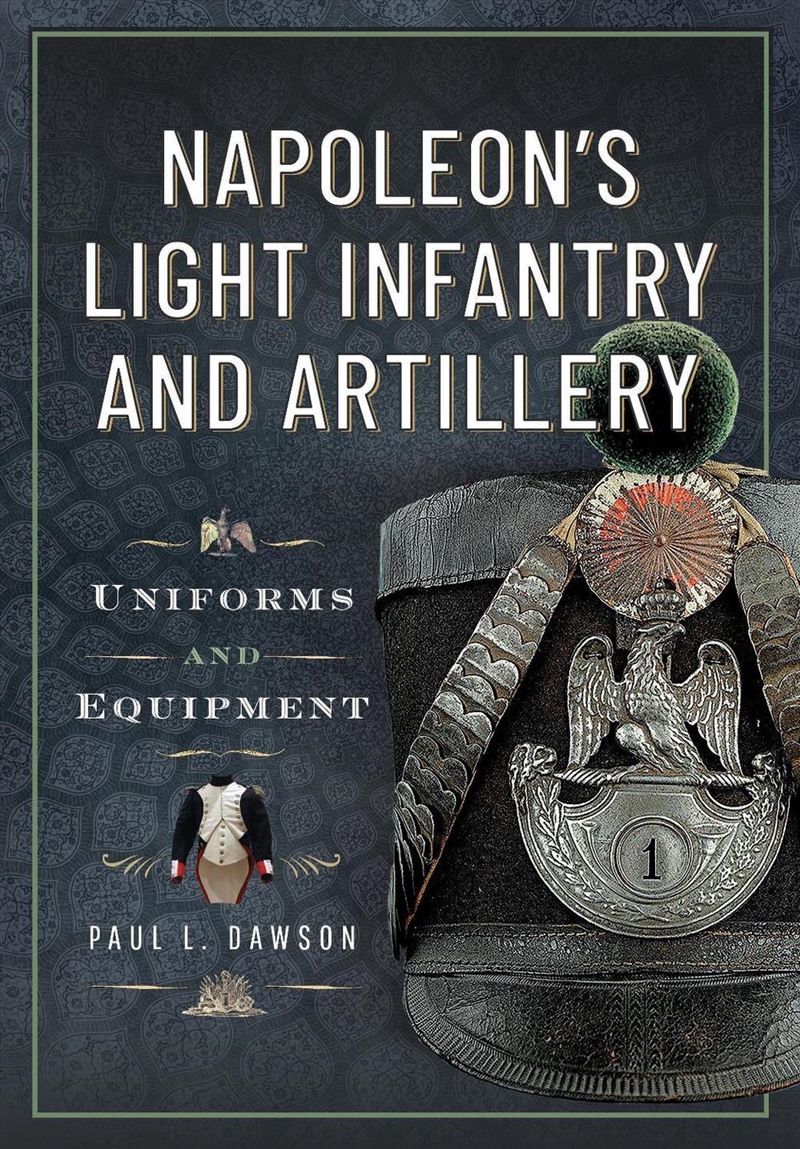 Napoleon's Light Infantry And Artillery: Uniforms And Equipment/Product Detail/History