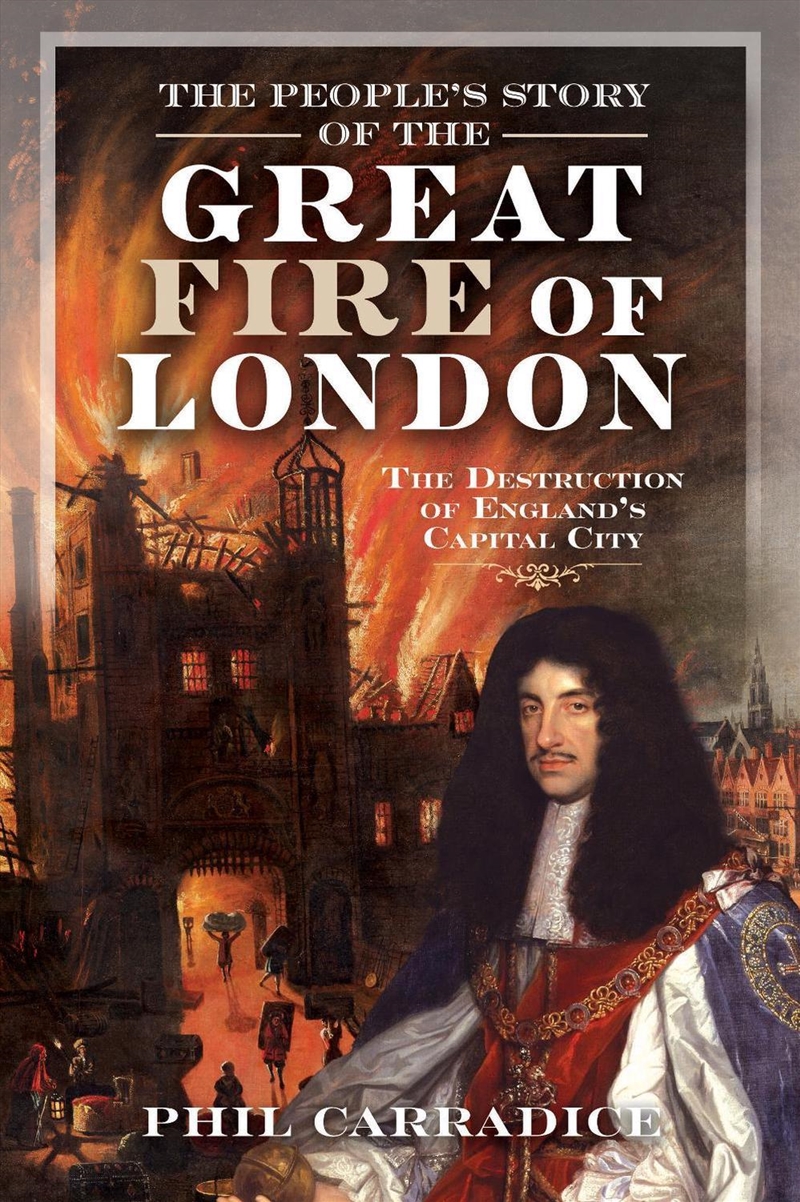 People's Story of the Great Fire of London: The Destruction of England's Capital City/Product Detail/History