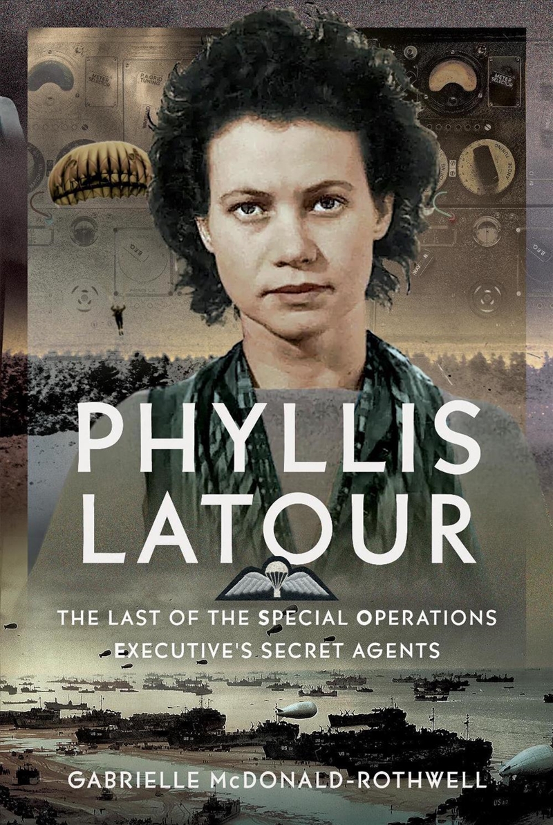 Phyllis Latour: The Last Of The Special Operations Executive's Secret Agents/Product Detail/Military