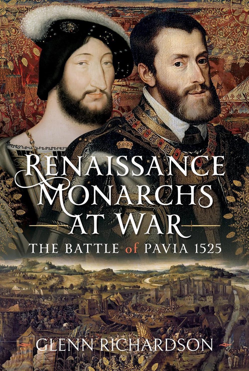 Renaissance Monarchs At War: The Battle Of Pavia, 1525/Product Detail/Military