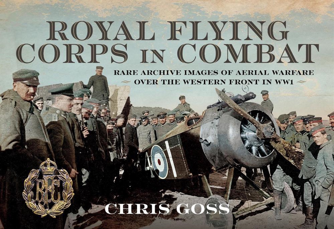 Royal Flying Corps In Combat: Rare Archive Images of Aerial Warfare Over the Western Front in WW1/Product Detail/Military