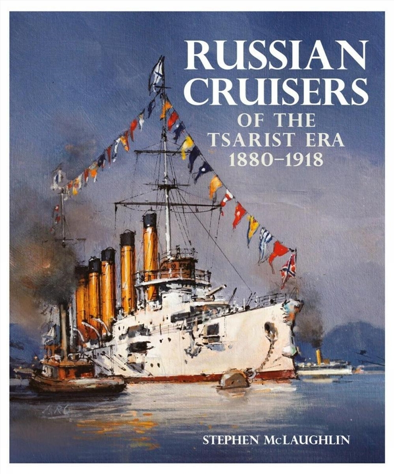 Russian Cruisers of the Tsarist Era: 1880-1918/Product Detail/Military