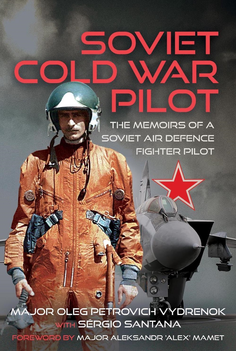 Soviet Cold War Pilot: The Memoirs of a Soviet Air Defence Fighter Pilot/Product Detail/Military