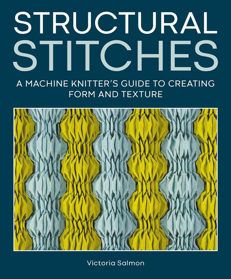 Structural Stitches: A Machine Knitter's Guide to Creating Form and Texture/Product Detail/Crafts & Handiwork
