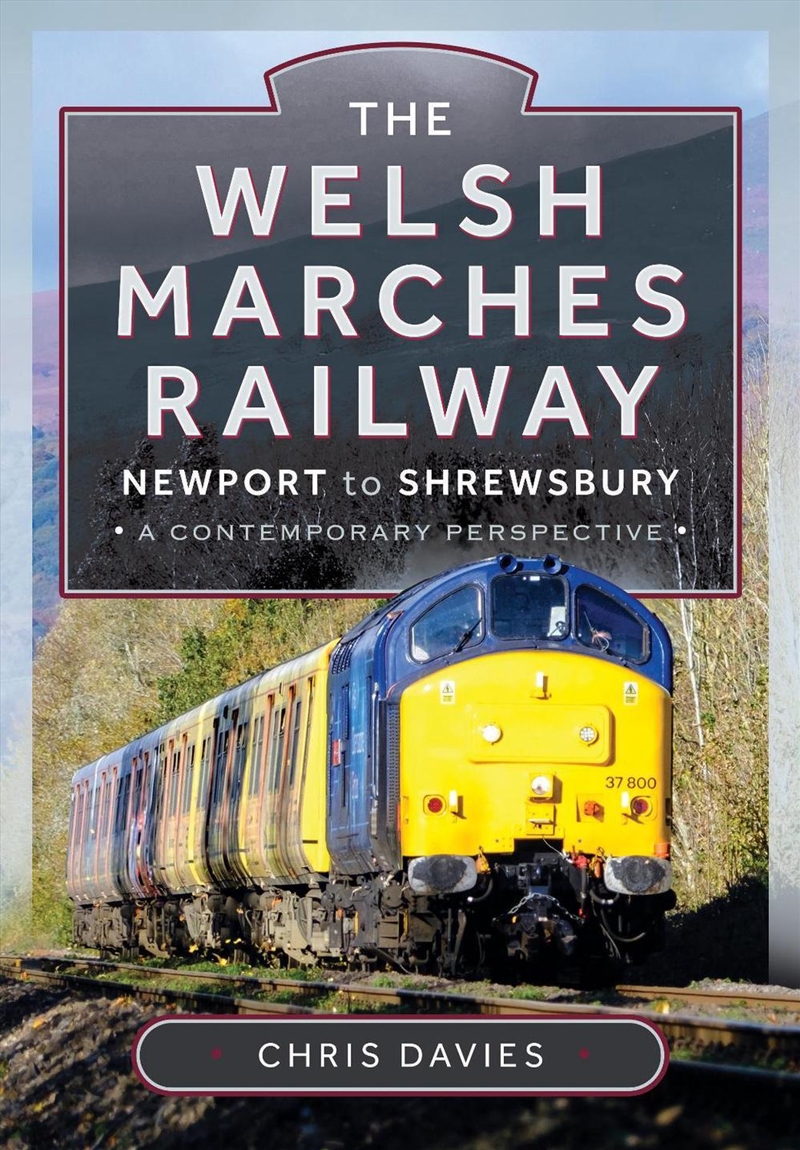 Welsh Marches Railway: Newport to Shrewsbury, A Contemporary Perspective/Product Detail/Transportation