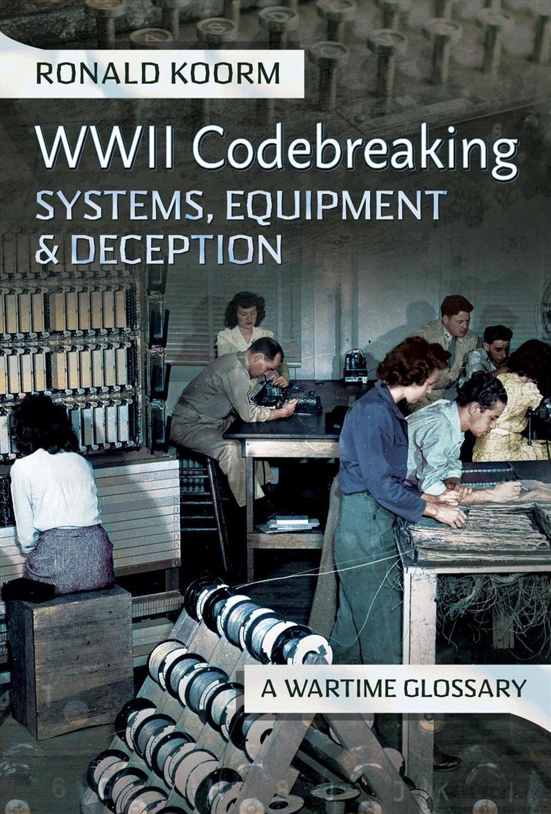 WW2 Codebreaking Systems, Equipment and Deception: A Wartime Glossary/Product Detail/Military