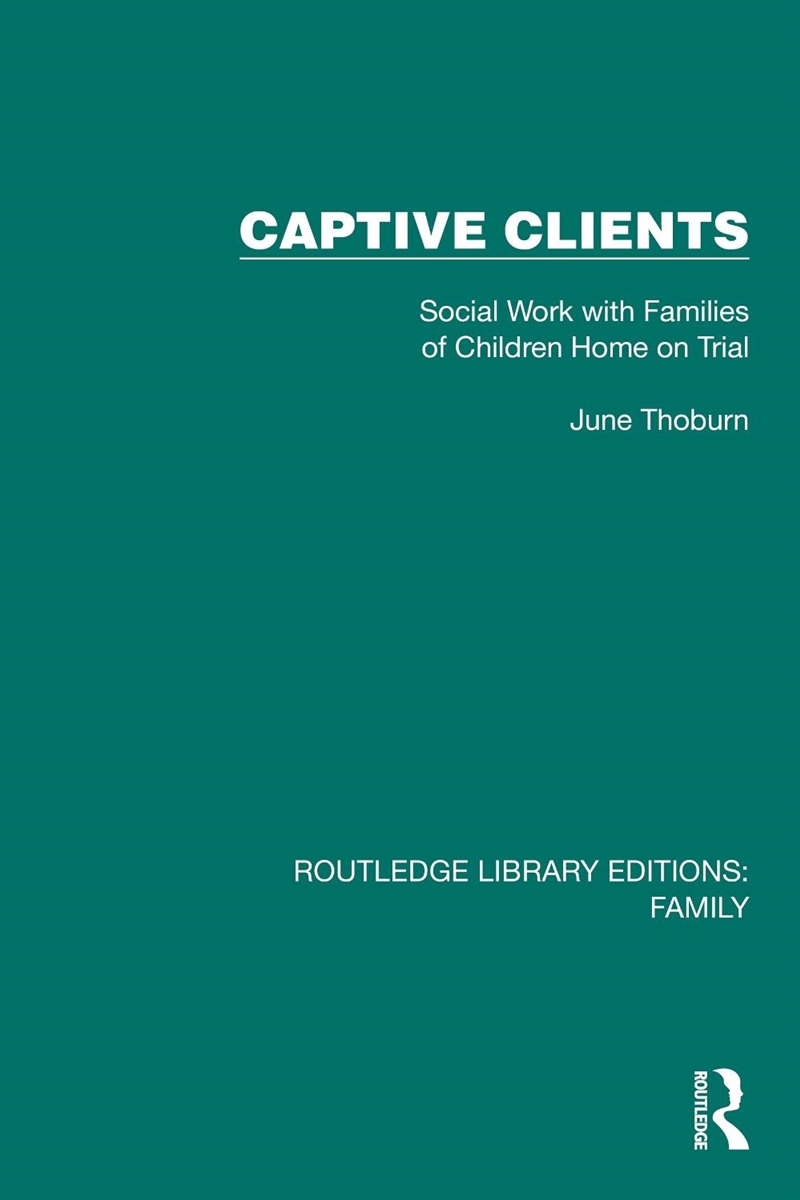 Captive Clients Social Work With Families Of Children Home On Trial/Product Detail/Politics & Government