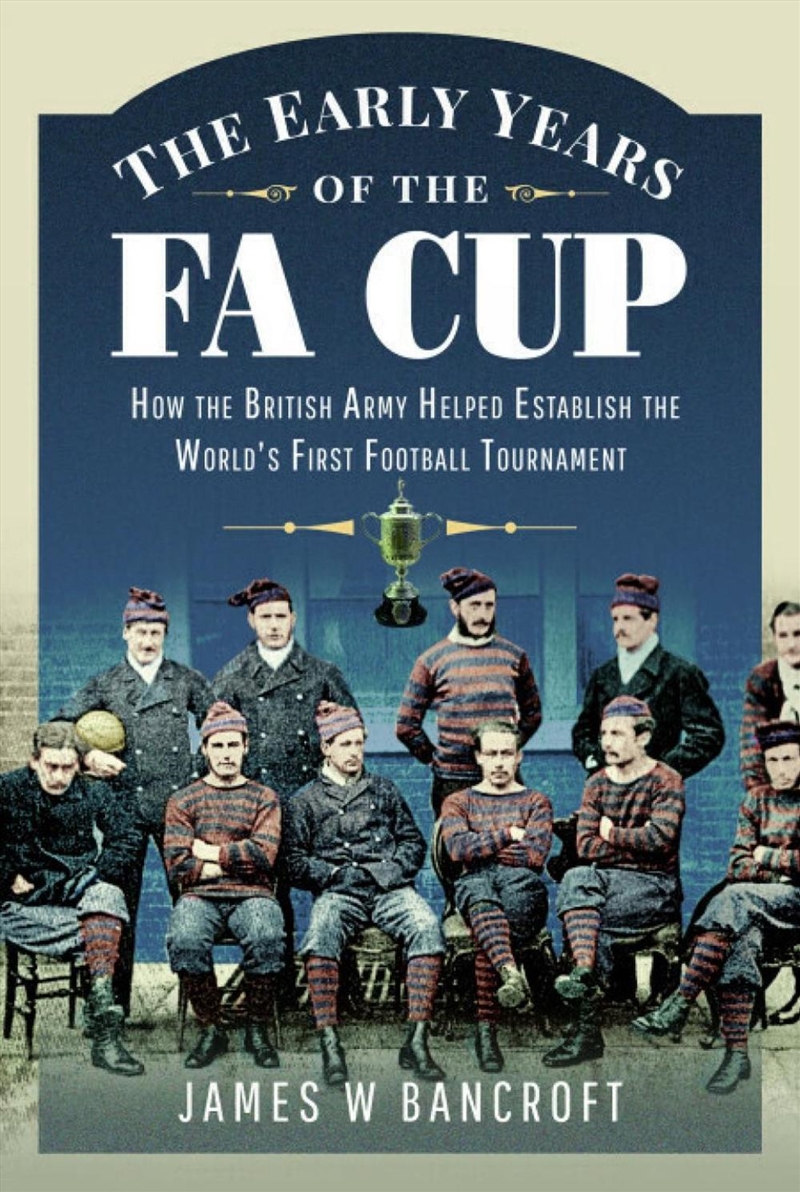 Early Years of the FA Cup: How the British Army Helped Establish the World's First Football Tourname/Product Detail/Sport & Recreation