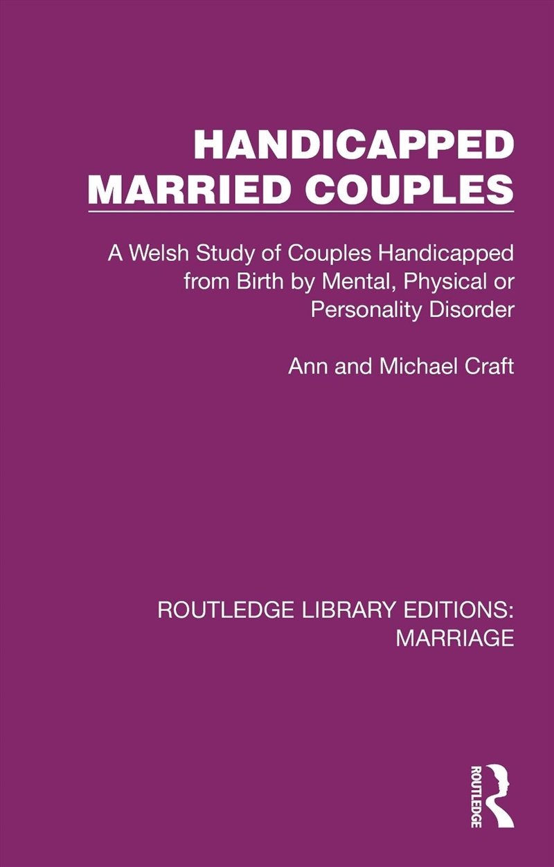 Handicapped Married Couples A Welsh Study Of Couples Handicapped From Birth By Mental, Physical Or P/Product Detail/Healthcare