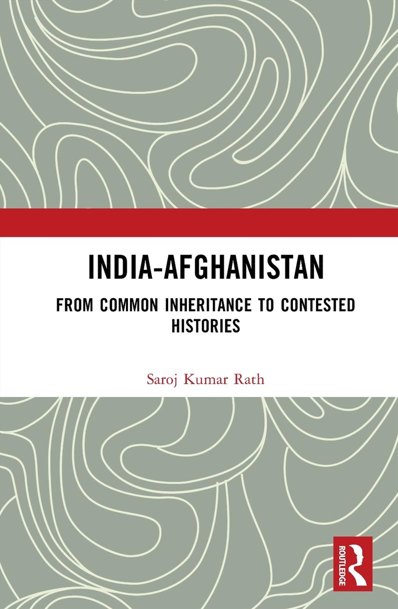 India-Afghanistan From Common Inheritance To Contested Histories/Product Detail/History