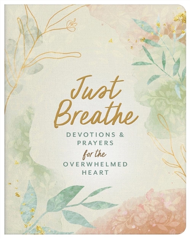 Just Breathe: Devotions And Prayers For The Overwhelmed Heart/Product Detail/Religion & Beliefs