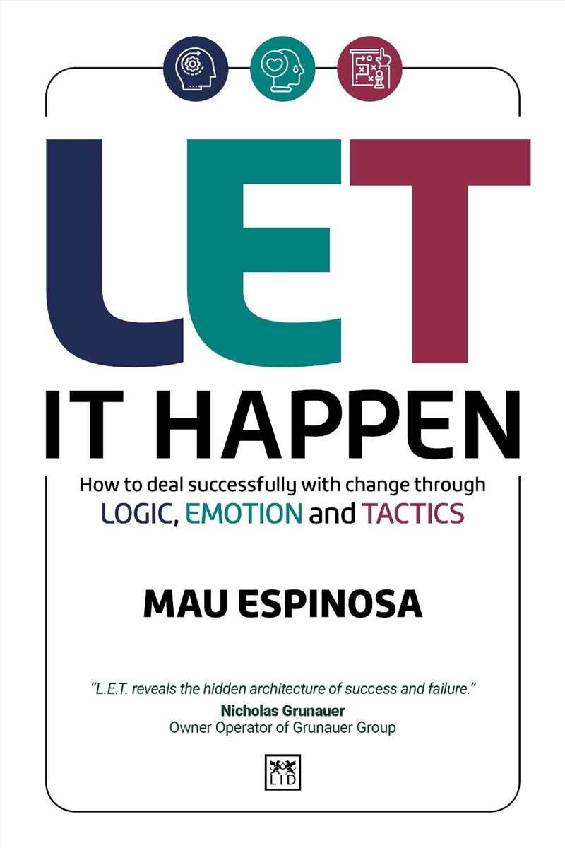Let It Happen: How To Deal Successfully With Change Through Logic, Emotion And Tactics/Product Detail/Self Help & Personal Development