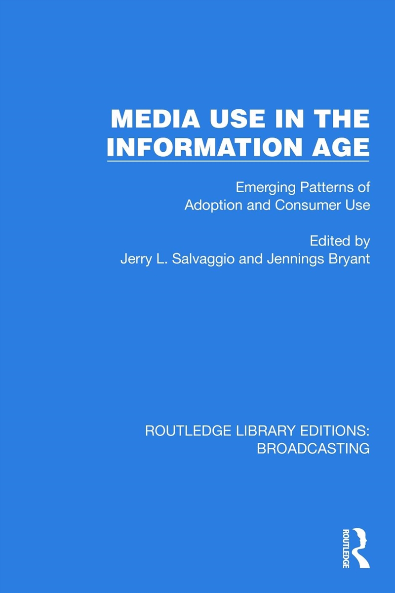 Media Use In The Information Age Emerging Patterns Of Adoption And Consumer Use/Product Detail/Media