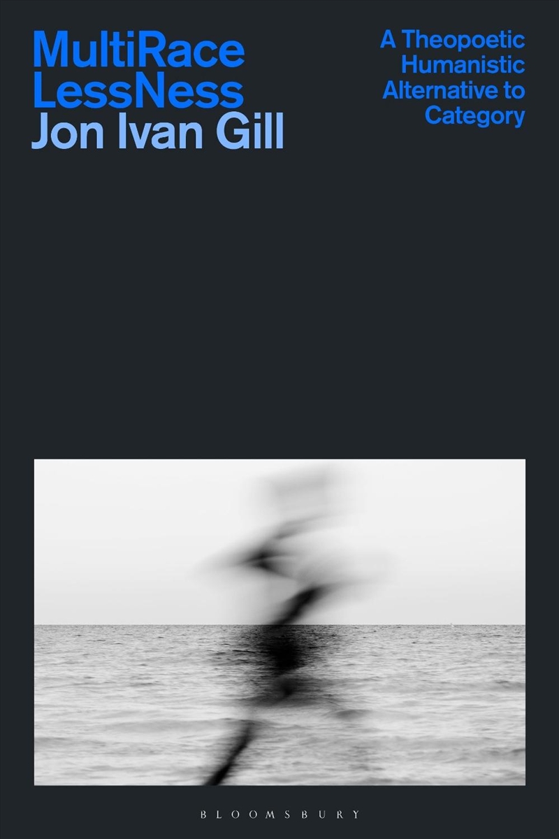 Multiracelessness: A Theopoetic Humanistic Alternative To Category/Product Detail/Reading