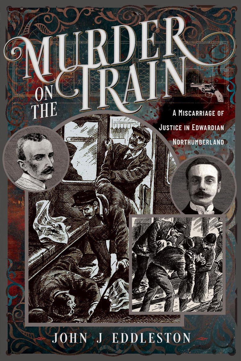Murder On The Train: A Miscarriage Of Justice In Edwardian Northumberland/Product Detail/True Crime