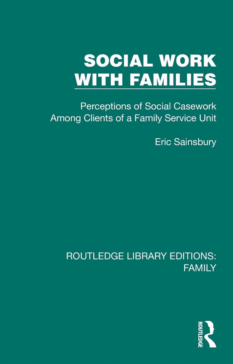 Social Work With Families Perceptions Of Social Casework Among Clients Of A Family Service Unit/Product Detail/Politics & Government
