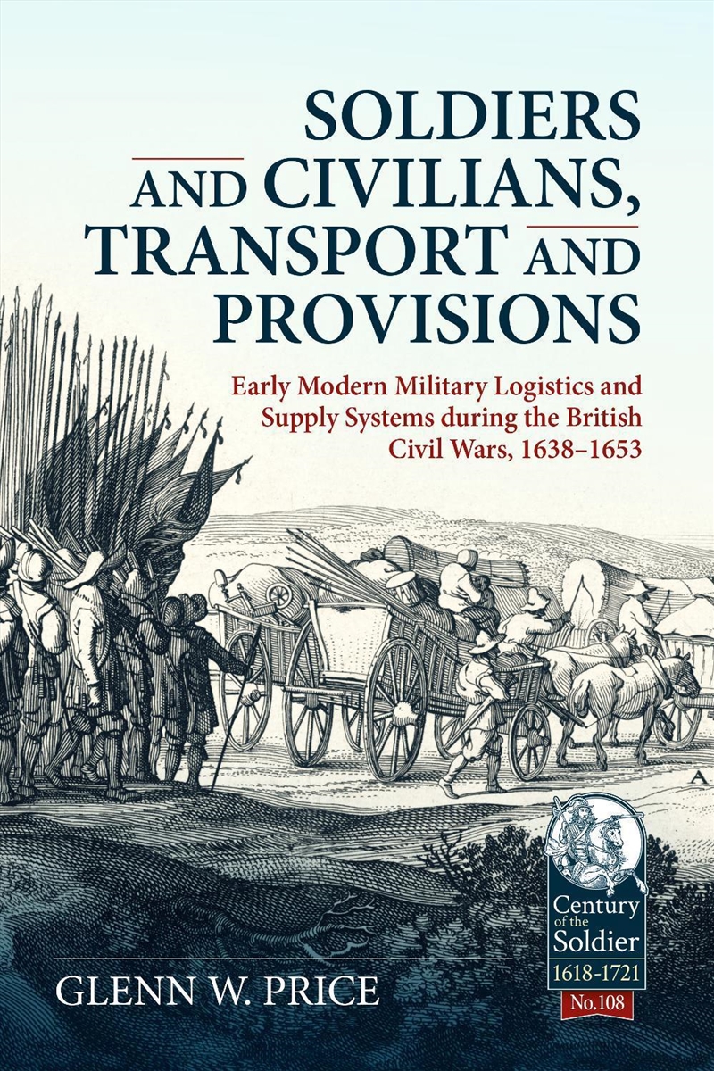 Soldiers And Civilians, Transport And Provisions: Early Modern Military Logistics And Supply Systems/Product Detail/Military