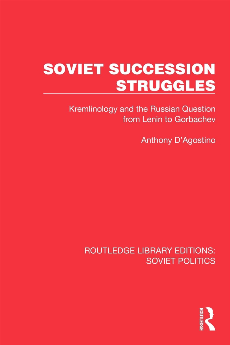 Soviet Succession Struggles Kremlinology And The Russian Question From Lenin To Gorbachev/Product Detail/Politics & Government