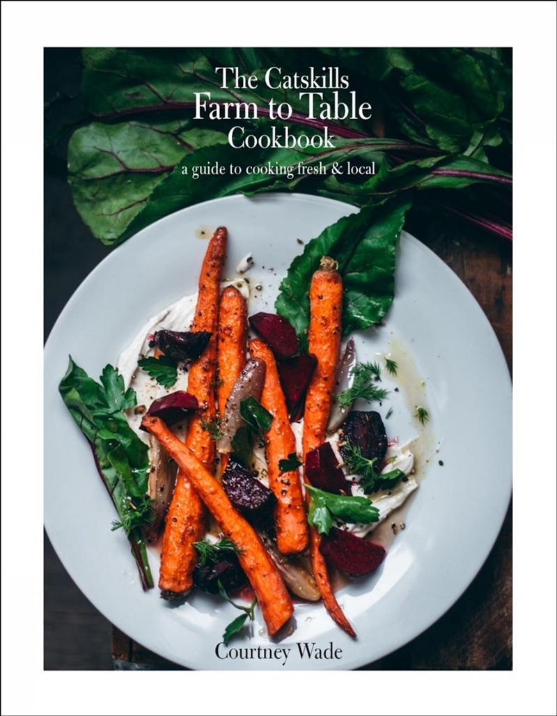 The Catskills Farm to Table Cookbook, Revised Edition/Product Detail/Recipes, Food & Drink