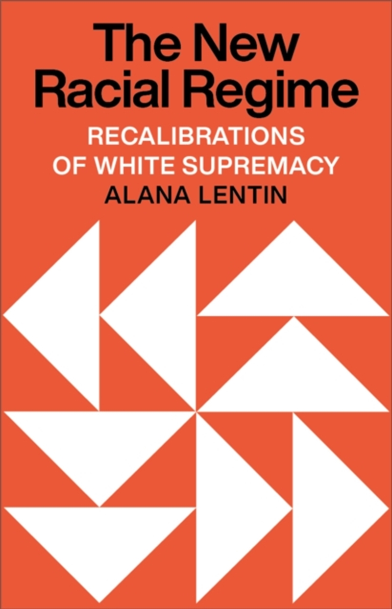 Alana Lentin - The New Racial Regime : Recalibrations Of White ...