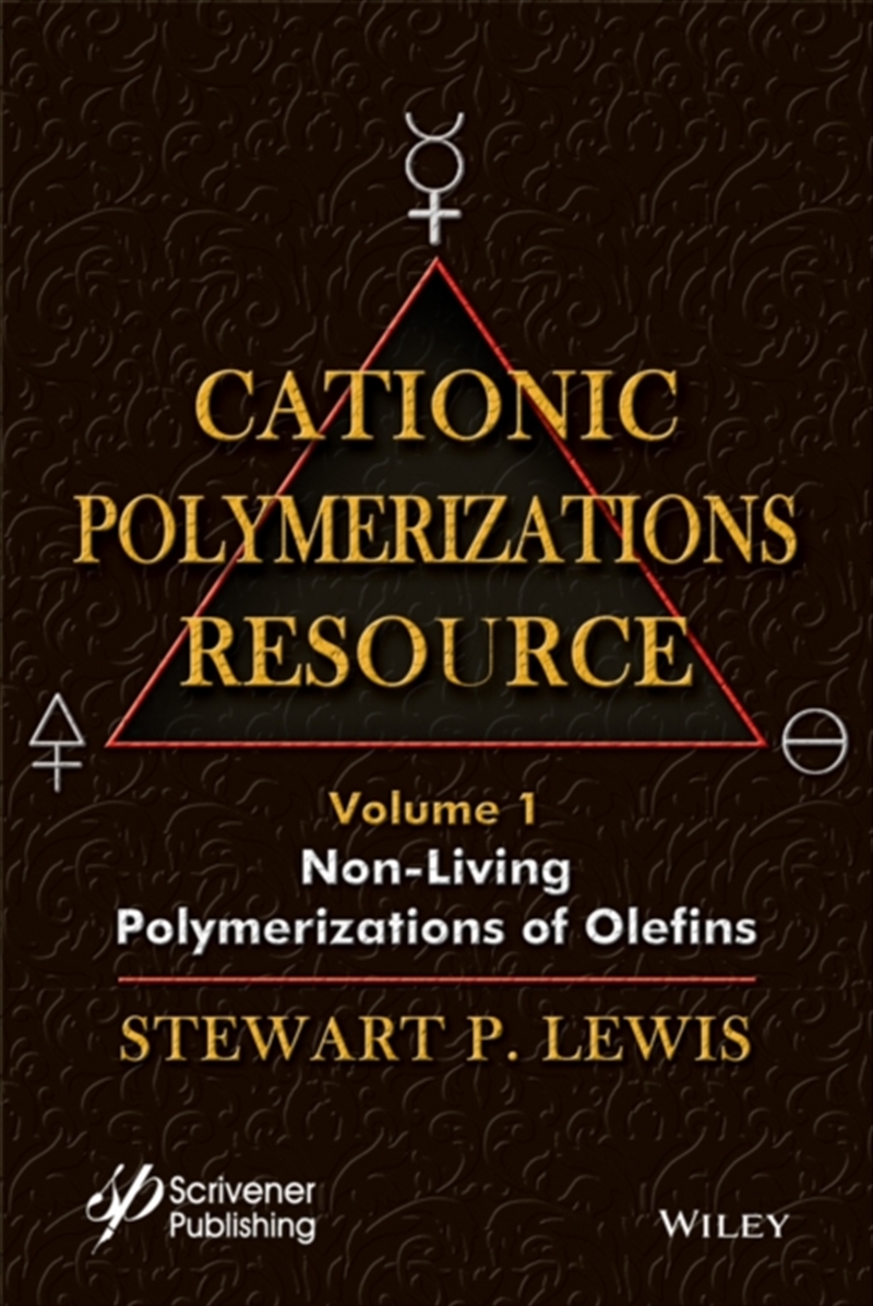 Cationic Polymerizations Guide, Volume 1 : Non-Living Polymerization Of Olefins/Product Detail/Science